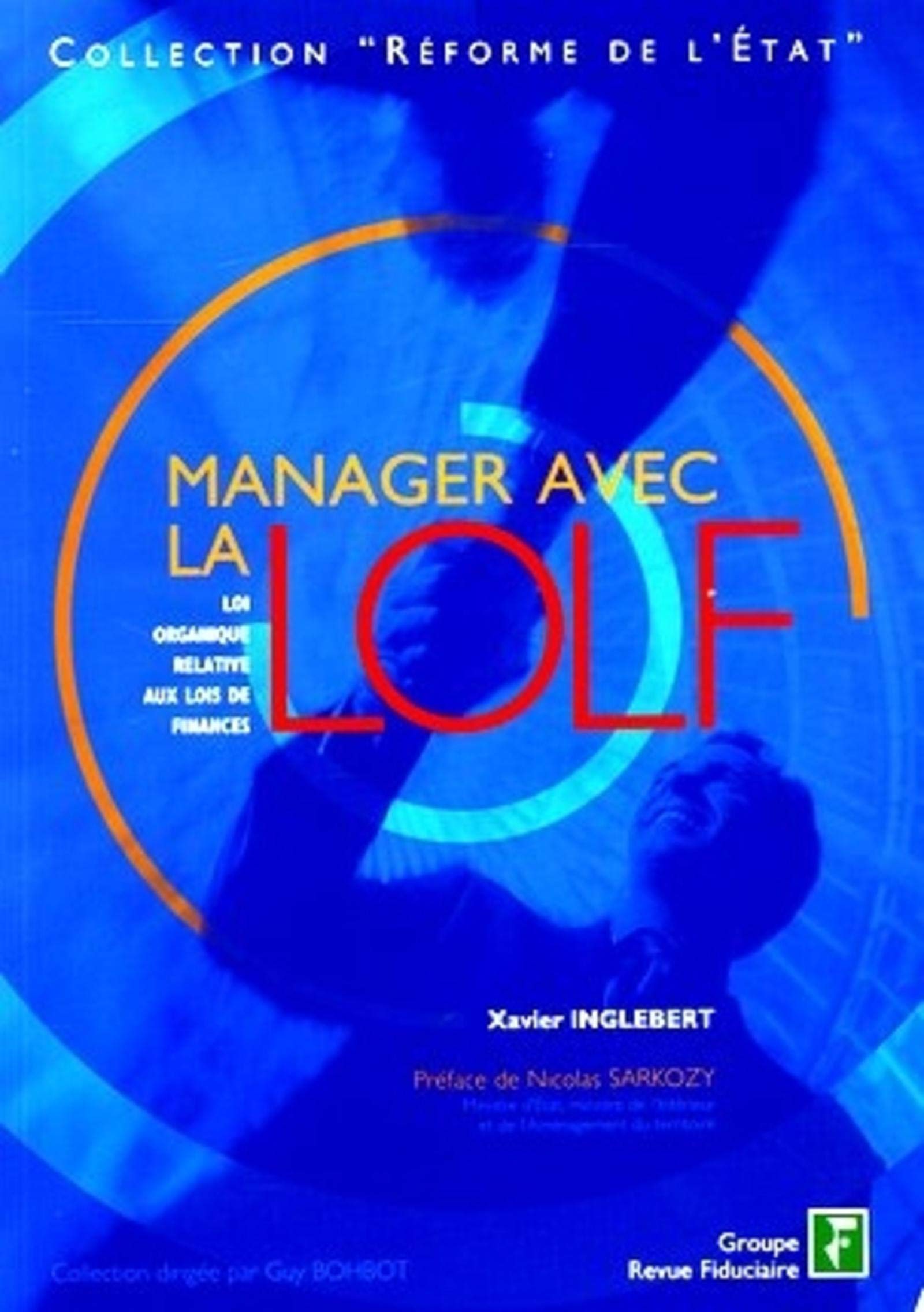 MANAGER AVEC LA LOLF.LOI RELATIVE AUS LOIS DE FINANCE: LOLF et développement du contrôle de gestion dans l'administration de l'Etat Leisure, Home & Garden