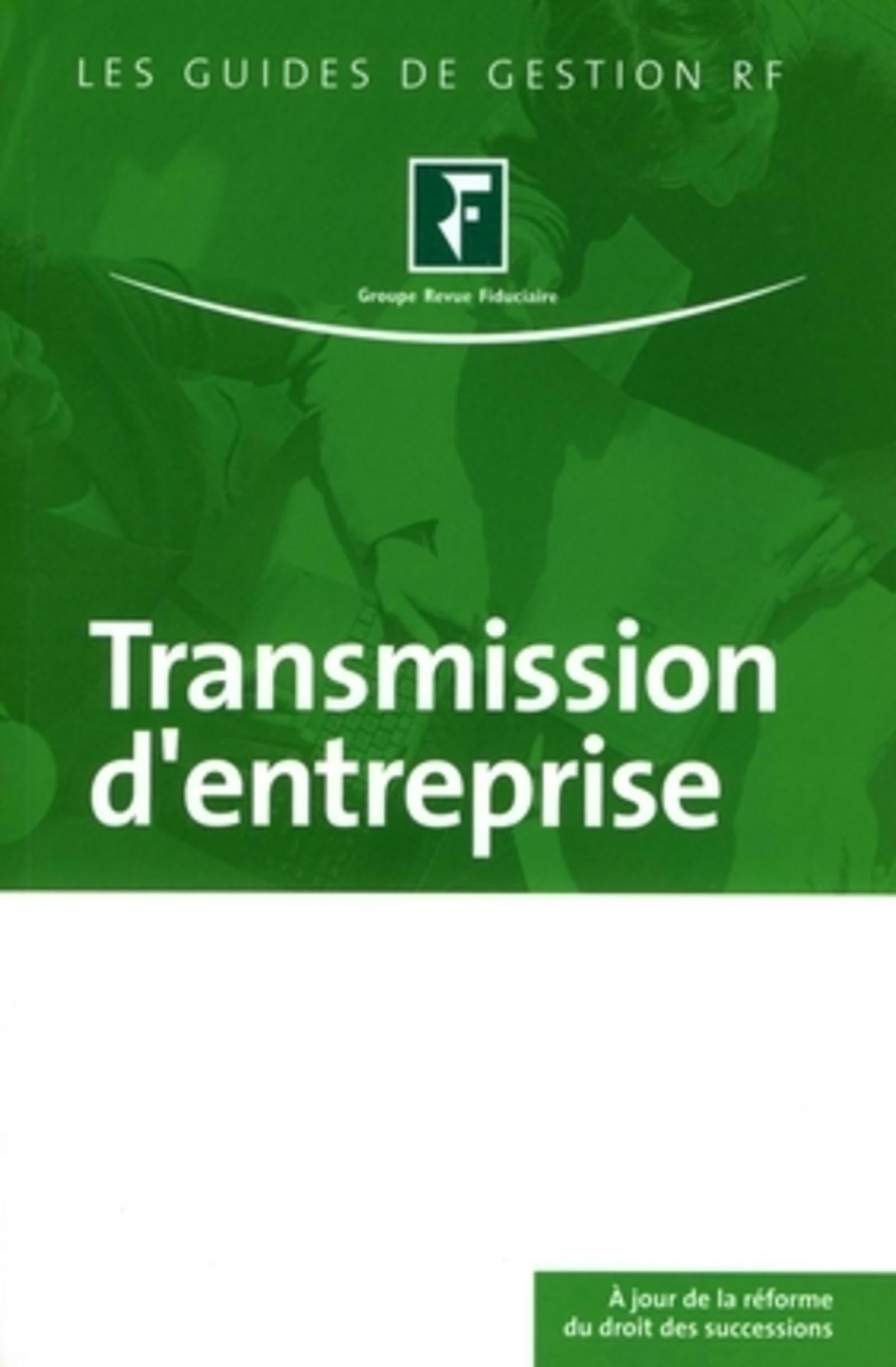TRANSMISSION D'ENTREPRISE. A JOUR DE LA REFORME DU DROIT DESSUCCESSIONS Leisure, Home & Garden