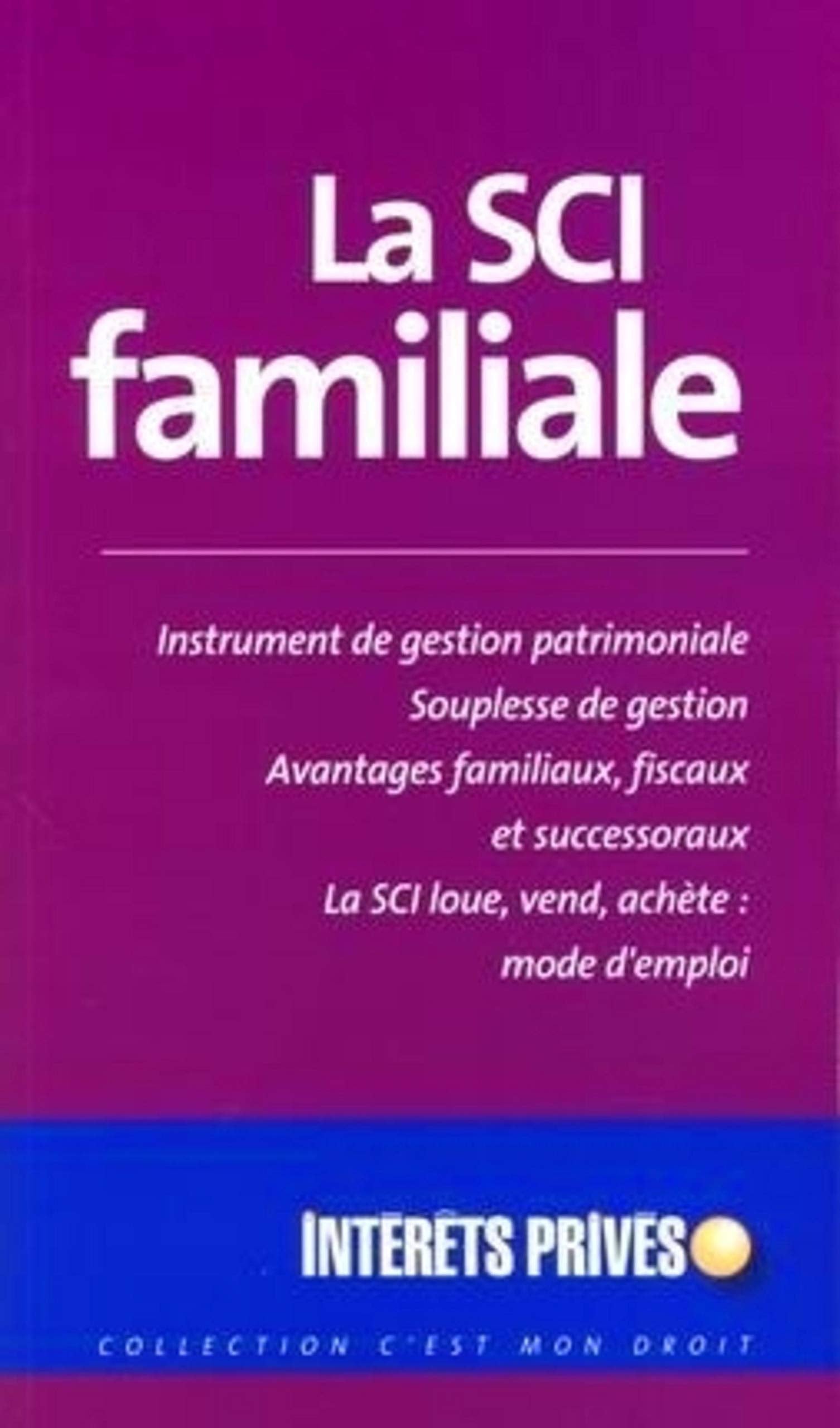LA SCI FAMILIALE. INSTRUMENT DE GESTION PATRIMONIALE. SOUPLESSE DE GESTION. AVAN Leisure, Home & Garden