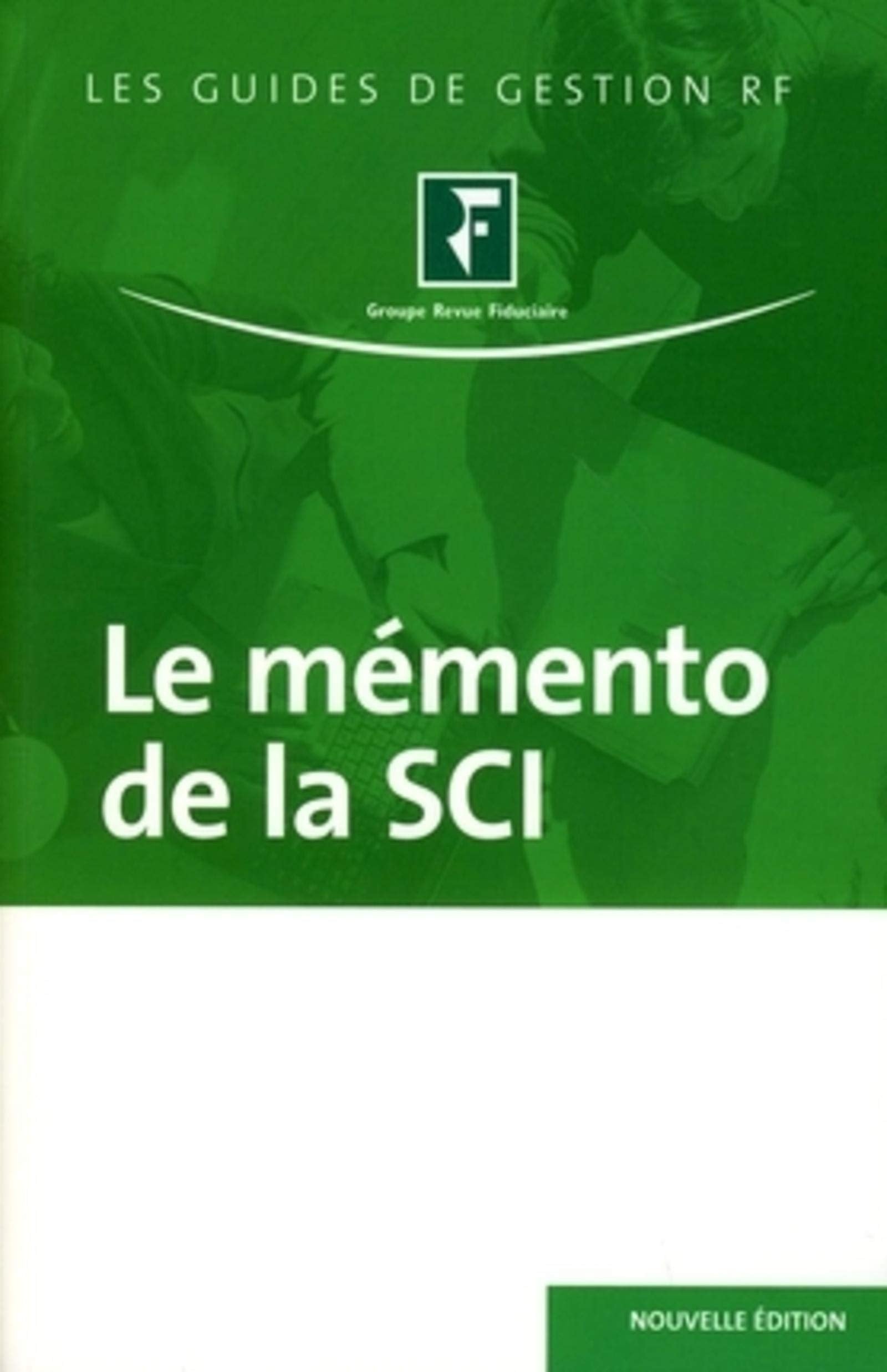 LE MEMENTO DE LA SOCIETE CIVILE IMMOBILIERE: NOUVELLE EDITION Law