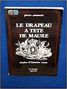 Le Drapeau à tête de Maure : études d'histoire corse book