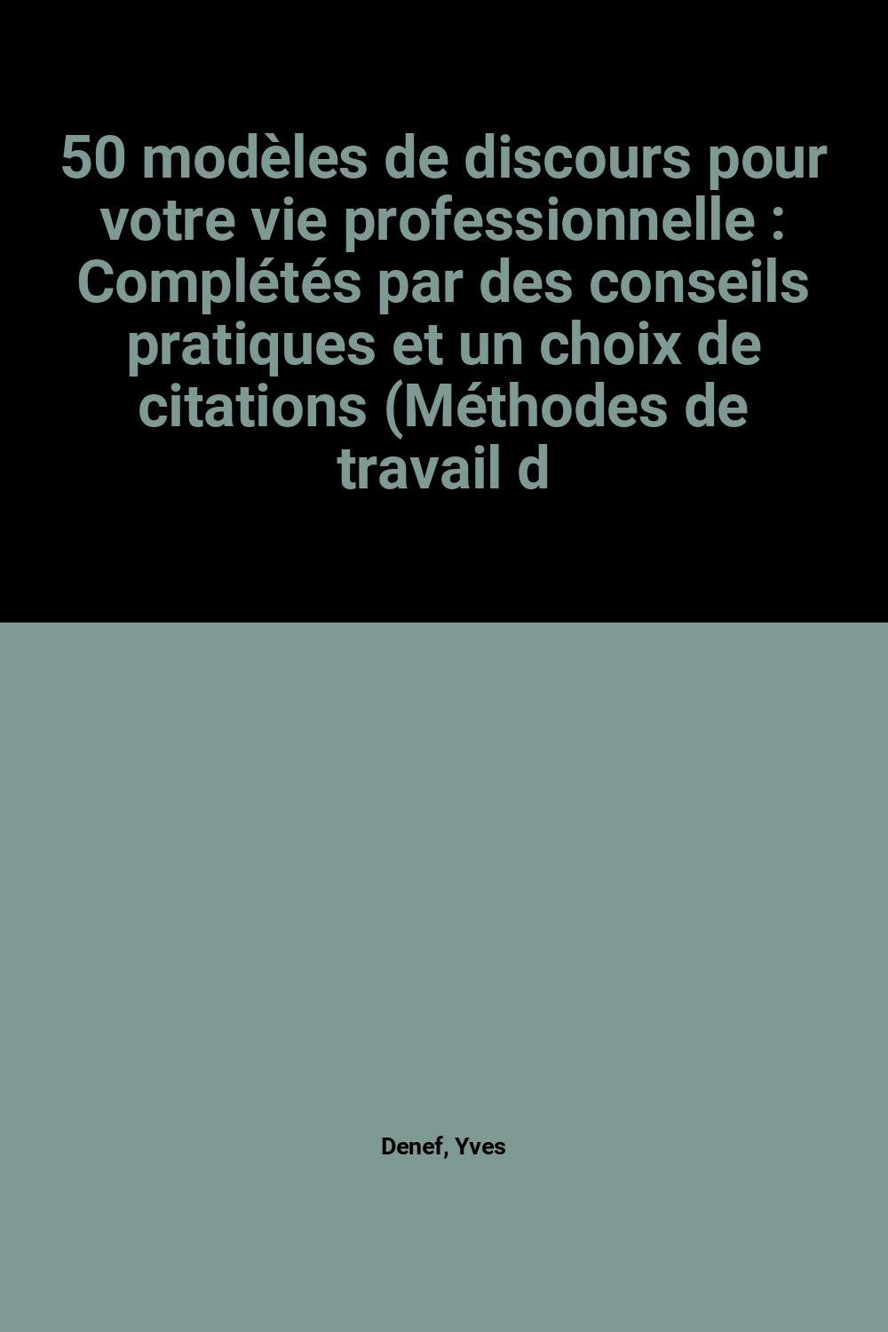 Cinquante modèles de discours pour notre vie professionnelle : Complétés par des conseils pratiques et un choix de citations Books