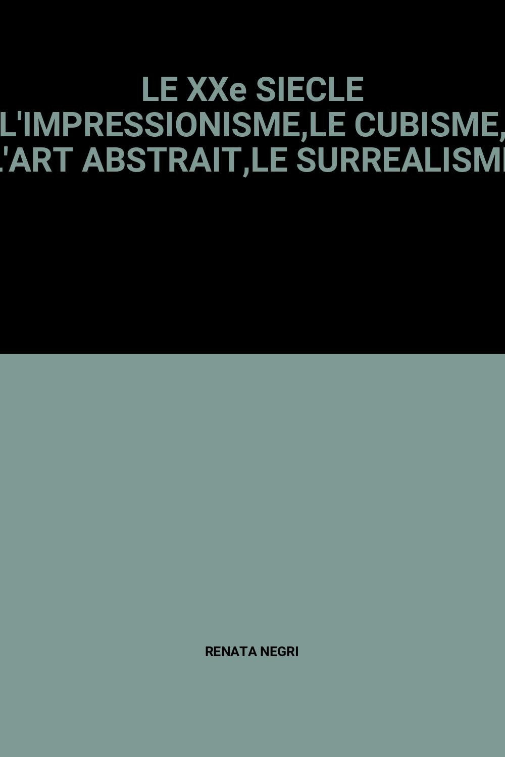 LE XXe SIECLE L'IMPRESSIONISME,LE CUBISME, L'ART ABSTRAIT,LE SURREALISME book