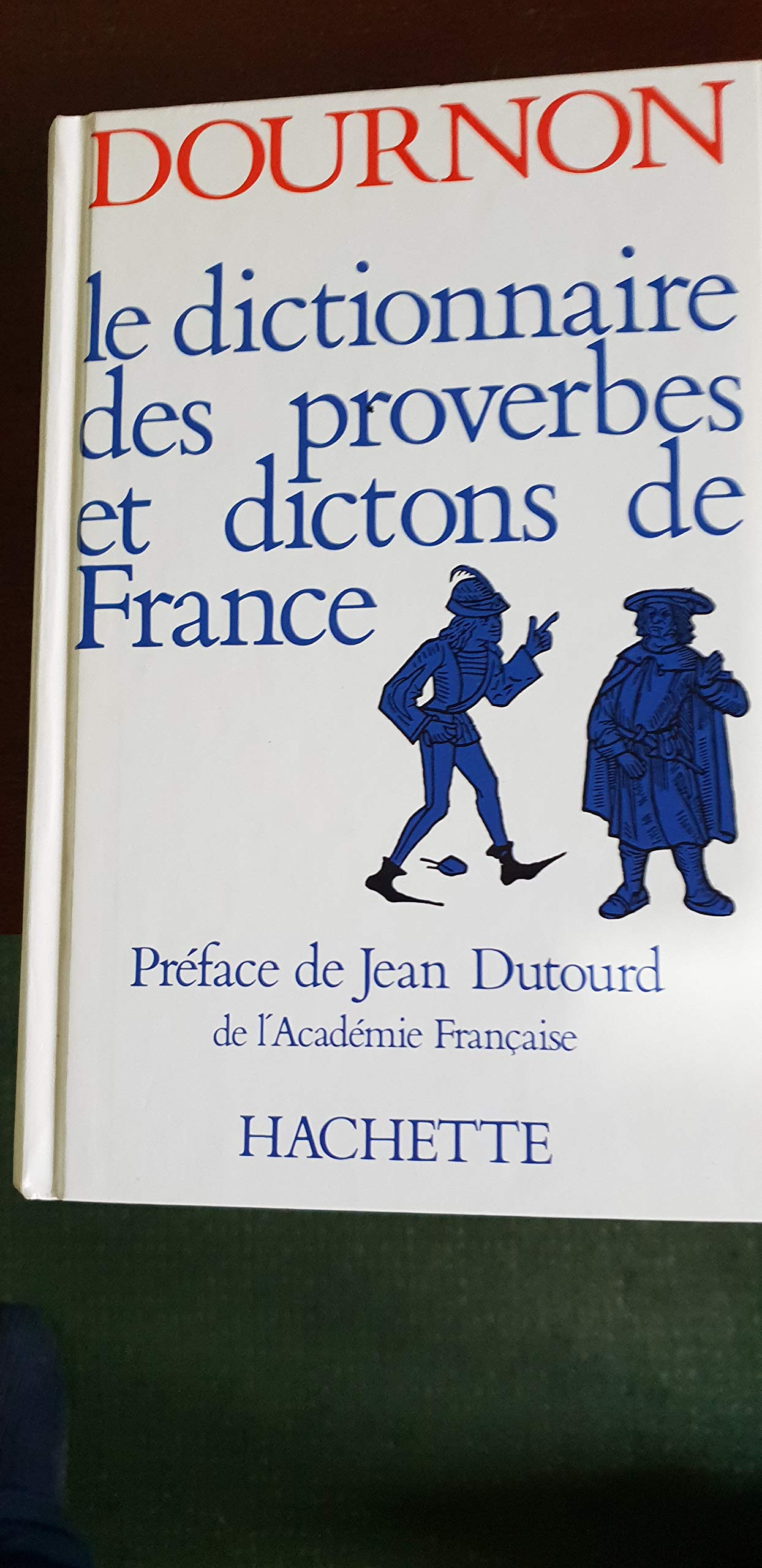Le dictionnaire des proverbes et dictons de France-Dournon Books
