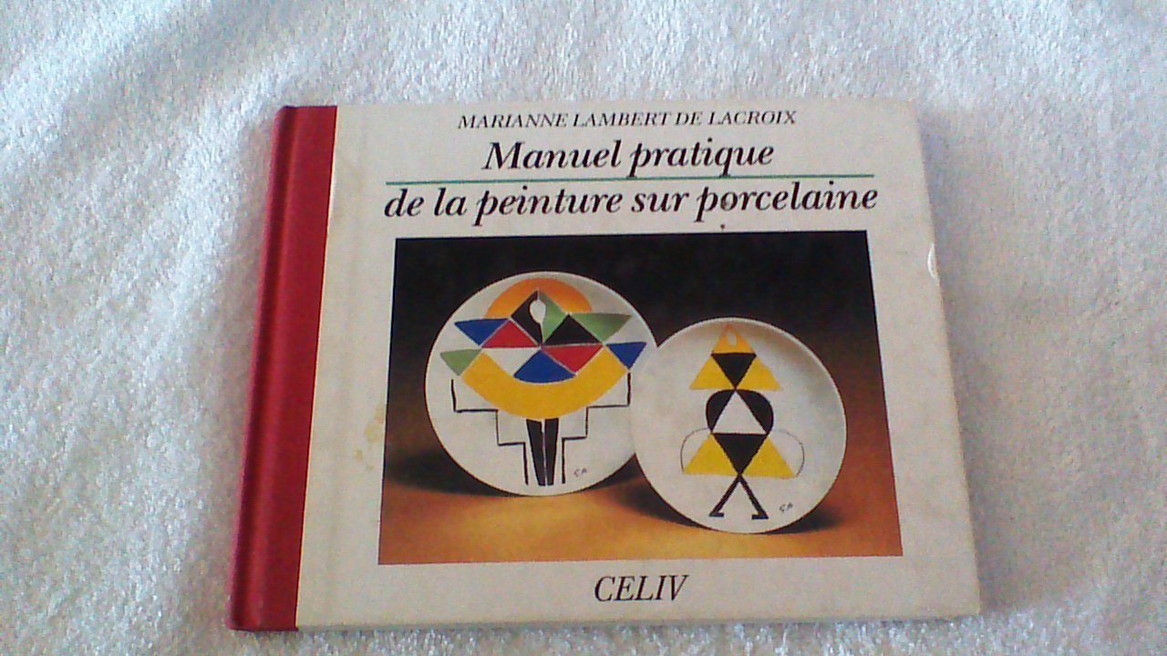 MANUEL PRATIQUE DE LA PEINTURE SUR PORCELAINE Books