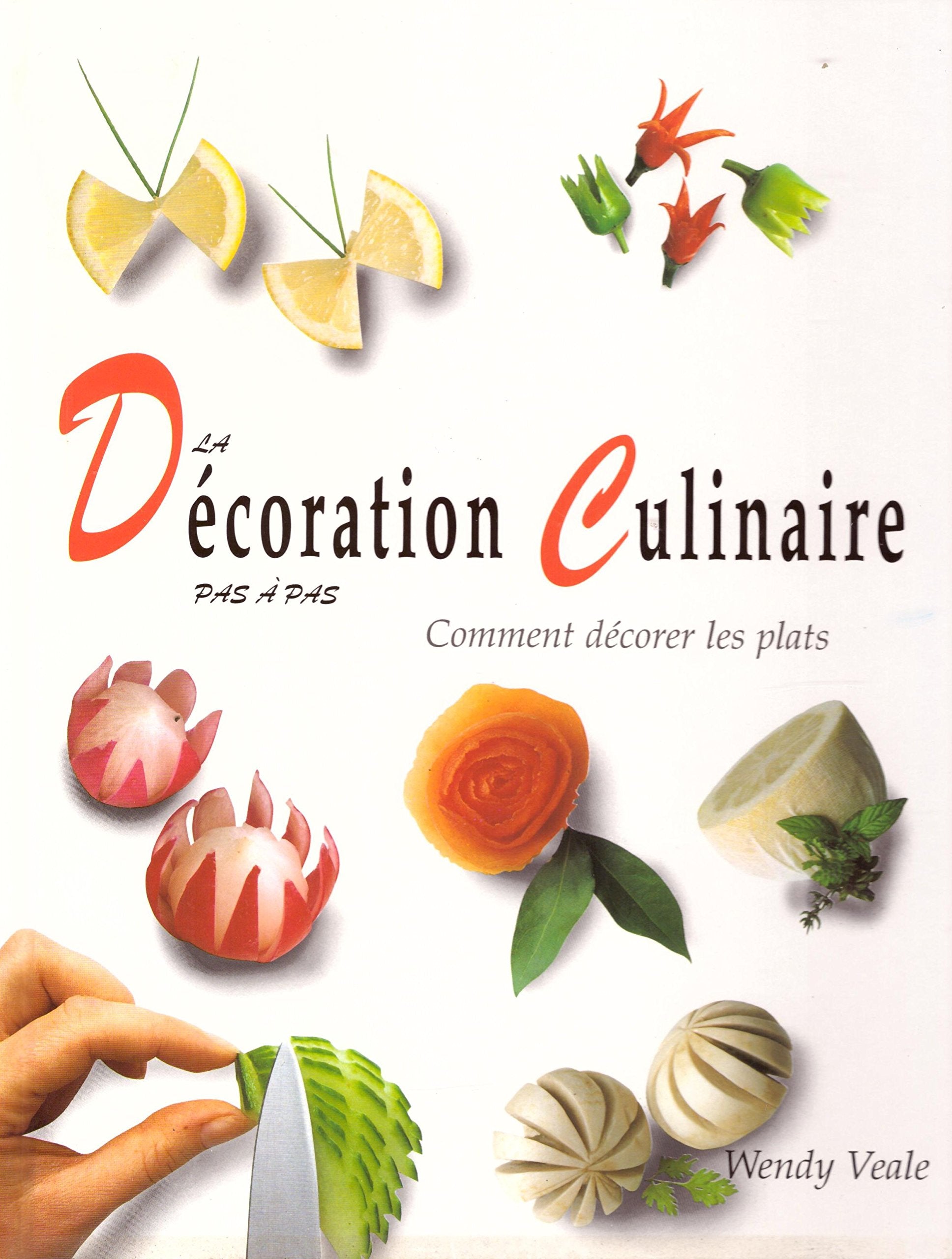 La décoration culinaire pas à pas : Comment décorer les plats Books
