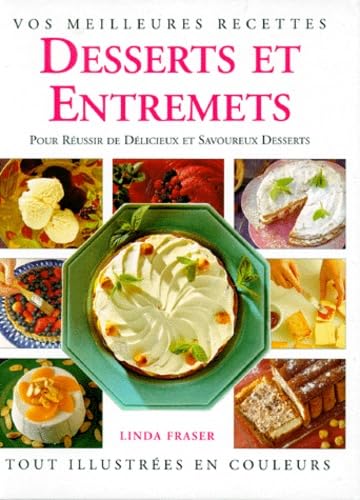 Desserts et entremets: Pour réussir de savoureux desserts book