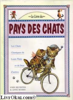 Le Livre du Pays des Chats: Les Chats Classiques de Louis Wain et de bien D'Autr Books