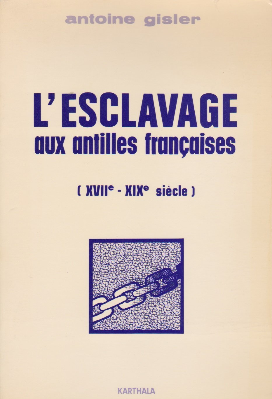 L'Esclavage aux Antilles françaises : XVIIe-XVIIIe siècle Politics & History