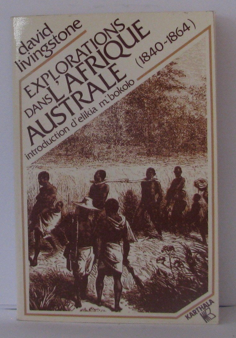Explorations dans l'Afrique australe et dans le bassin du Zambèze : 1840-1864 Books