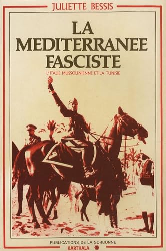 La Méditerranée fasciste : l'Italie mussolinienne et la Tunisie Politics & History