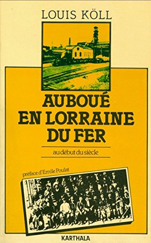 Auboué en Lorraine du fer : du village rural à la cité minière Politics & History