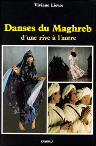 Danses du Maghreb : d'une rive à l'autre Film, Art & Culture