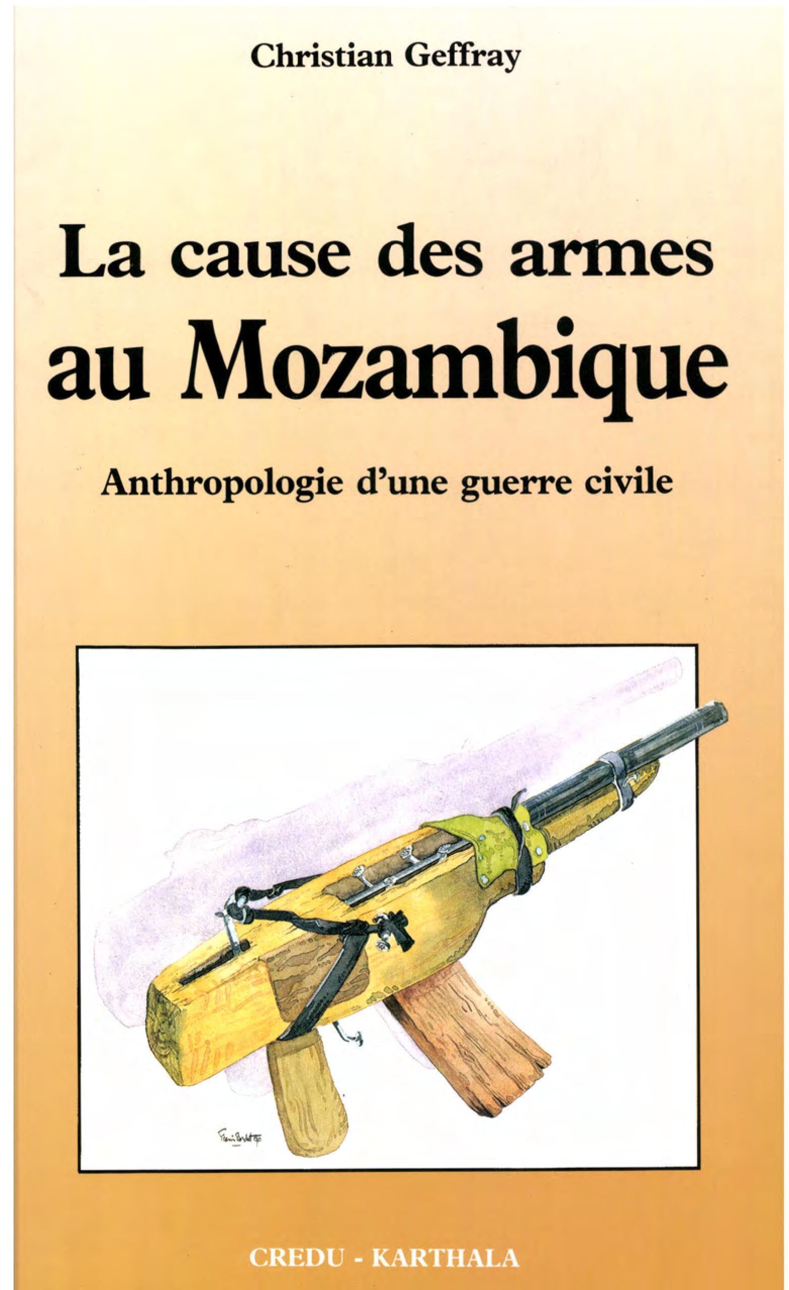 La Cause des armes au Mozambique : anthropologie d'une guerre civile en Afrique book