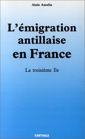L'Emigration antillaise en France : la troisième île Social Sciences