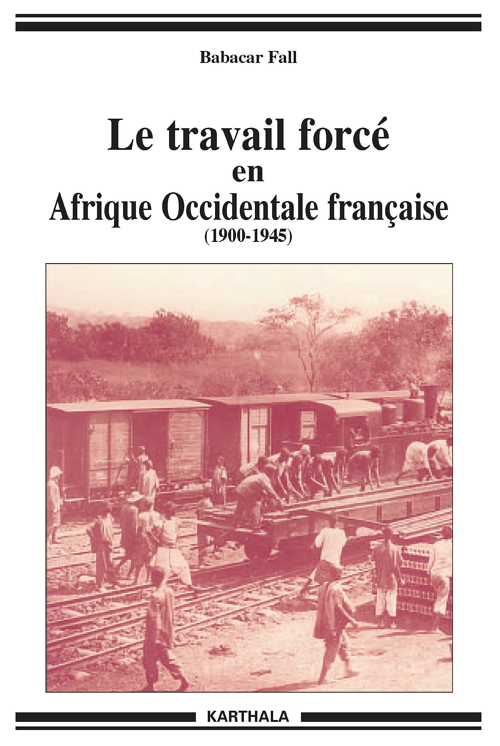 Le Travail forcé en Afrique occidentale française : 1900-1945 book