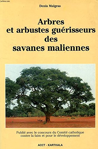 Arbres et arbustes guérisseurs des savanes maliennes book