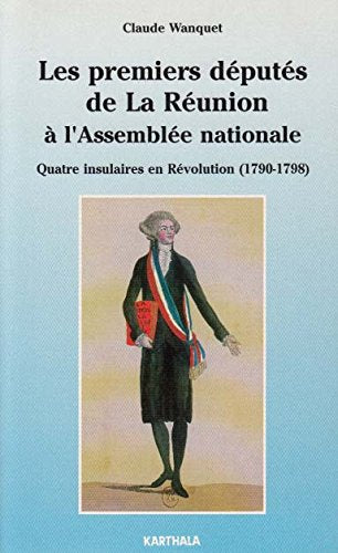 Les premiers députés de la Réunion à l'Assemblée nationale : quatre insulaires en Révolution : 1790-1798 book