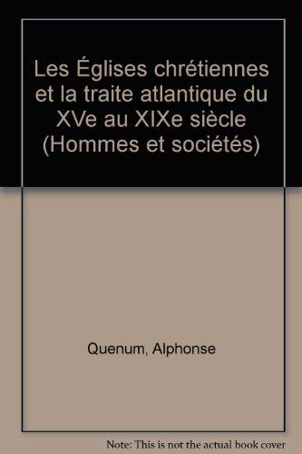 Les Eglises chrétiennes et la traite négrière atlantique du 15e au 19e siècle Books