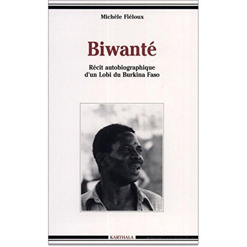 Biwanté : récit autobiographique d'un Lobi du Burkina Faso book