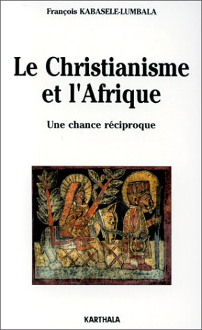 Le Christianisme et l'Afrique : une chance réciproque book