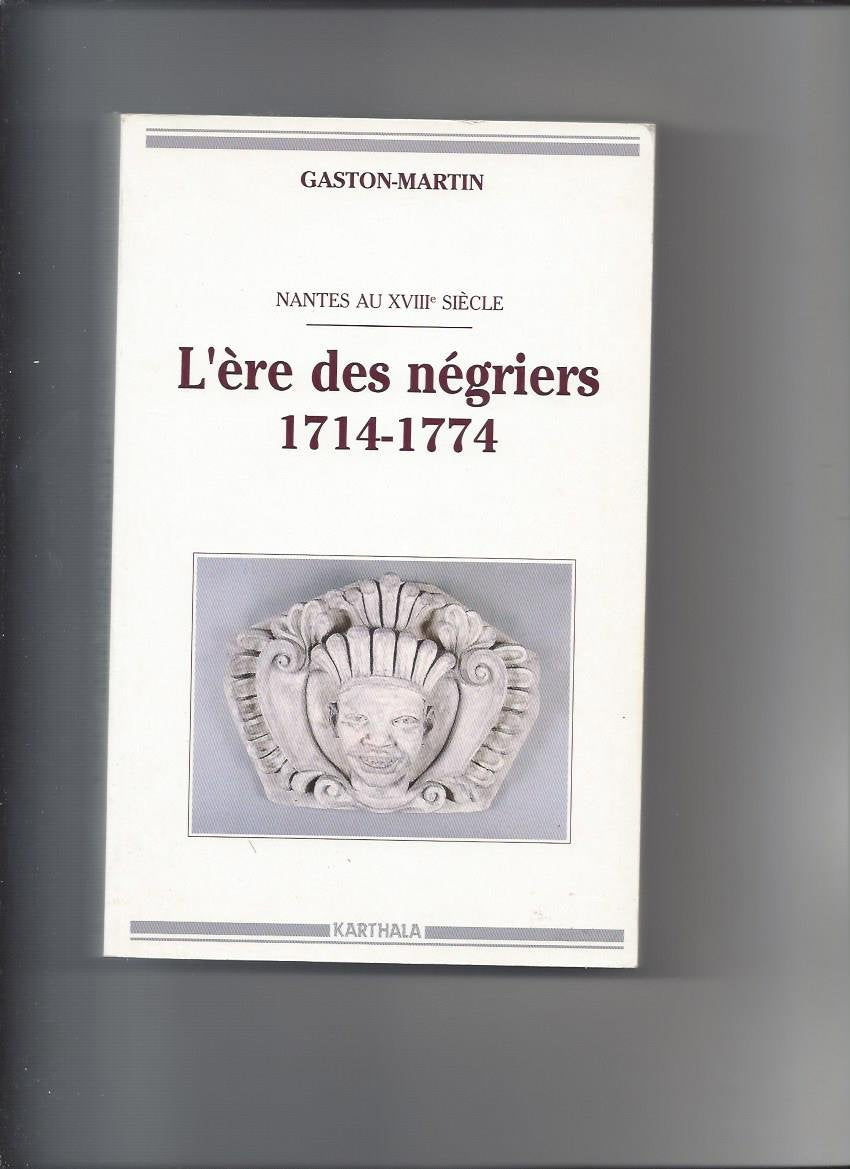 L'Ere des négriers, 1714-1774 : Nantes au XVIIIe siècle Politics & History