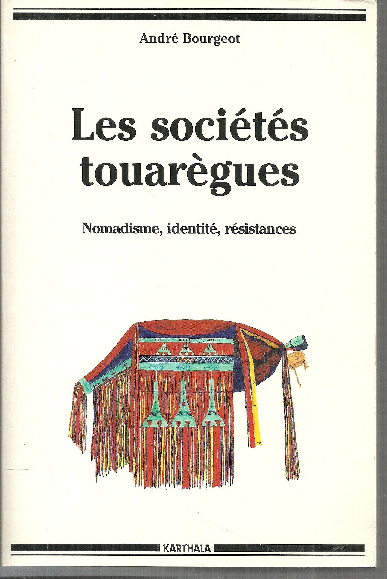Les sociétés touarègues : nomadisme, identité, résistances Books