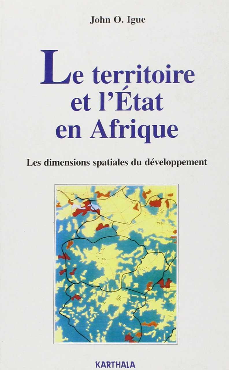 Le territoire et l'état en Afrique : Les dimensions spatiales du développement book