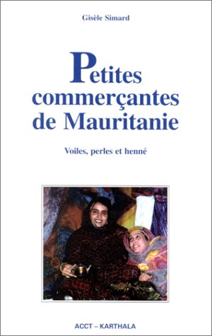 Petites commerçantes de Mauritanie : voiles, perles et henné Books