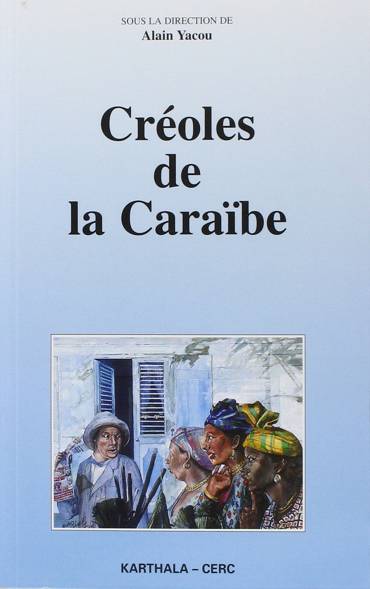 Créoles de la Caraïbe : actes du colloque universitaire en hommage à Guy Hazaël-Massieux, Pointe-à-Pitre, le 27 mars 1995 Contemporary literature