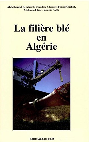 La filière blé en Algérie : Le blé, la semoule et le pain book