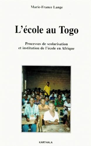 L'école au Togo : Processus de scolarisation et institution de l'école en Afrique book