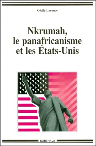 Nkrumah, le panafricanisme et les États-Unis book