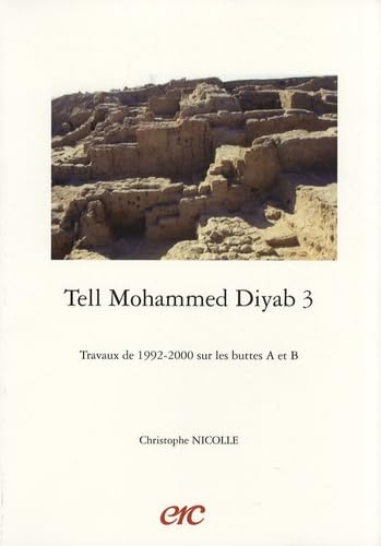 Tell Mohammed Diyab. Vol. 3. Travaux de 1992-200 sur les buttes A et B book