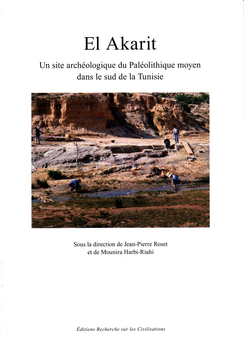 El Akarit - Un site archéologique du Paléolithique moyen dans le sud de la Tunisie book