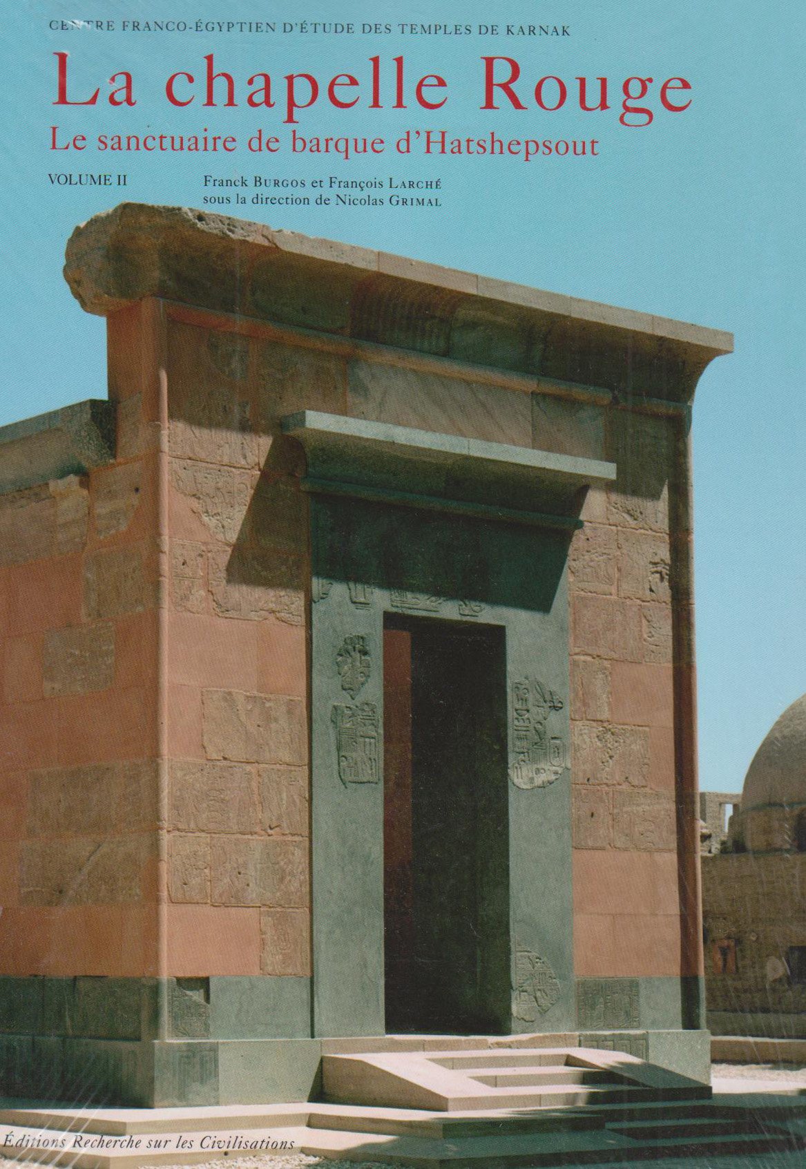 La chapelle rouge volume ii le sanctuaire de barque d'hatshepsout - centre franco-egyptien d'etude d book