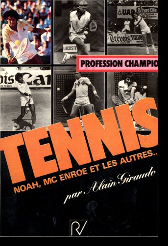 Profession champion Tennis Noah, Mc Enroe et les autres... book