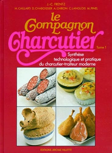 Le Compagnon charcutier : synthèse technologique et pratique du charcutier-traiteur moderne Books