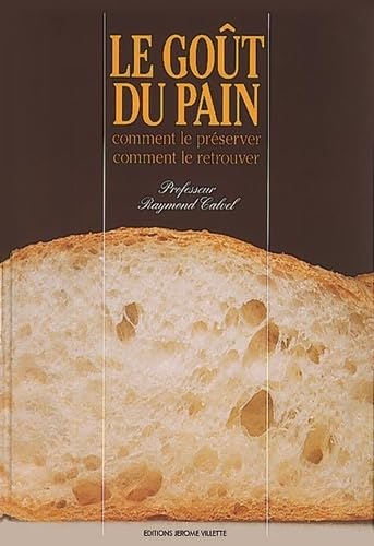 Le Goût du pain : comment le préserver, comment le retrouver Books