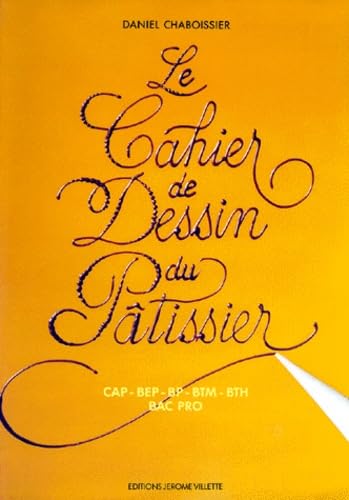 Le cahier de dessin du pâtissier : CAP, BEP, BP, BTM, BTH, Bac pro book