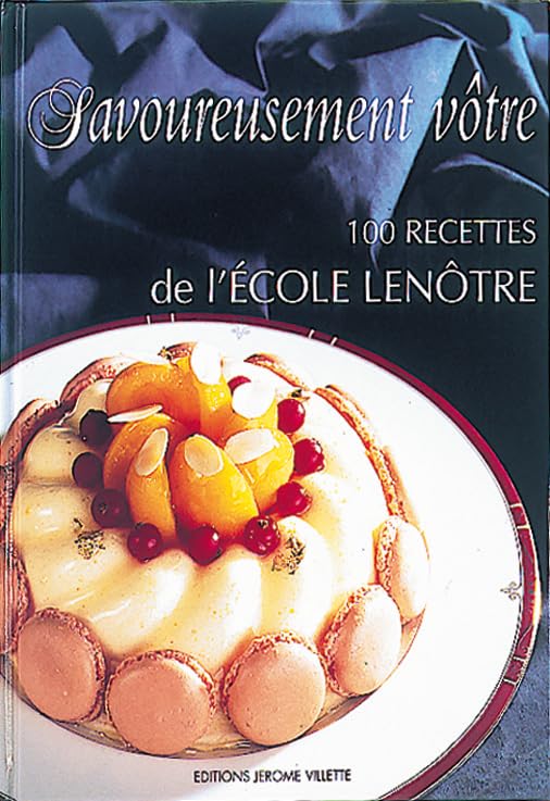 Savoureusement vôtre : 100 recettes de l'Ecole Lenôtre book