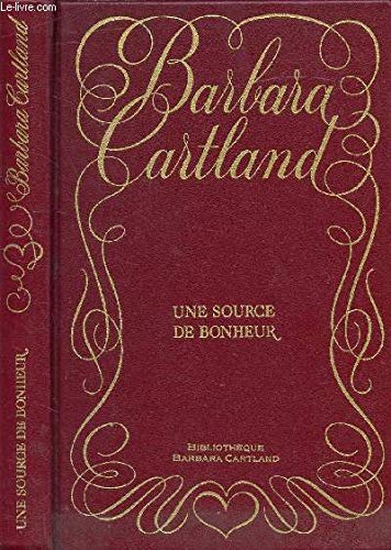 Une Source de bonheur (Bibliothèque Barbara Cartland) book