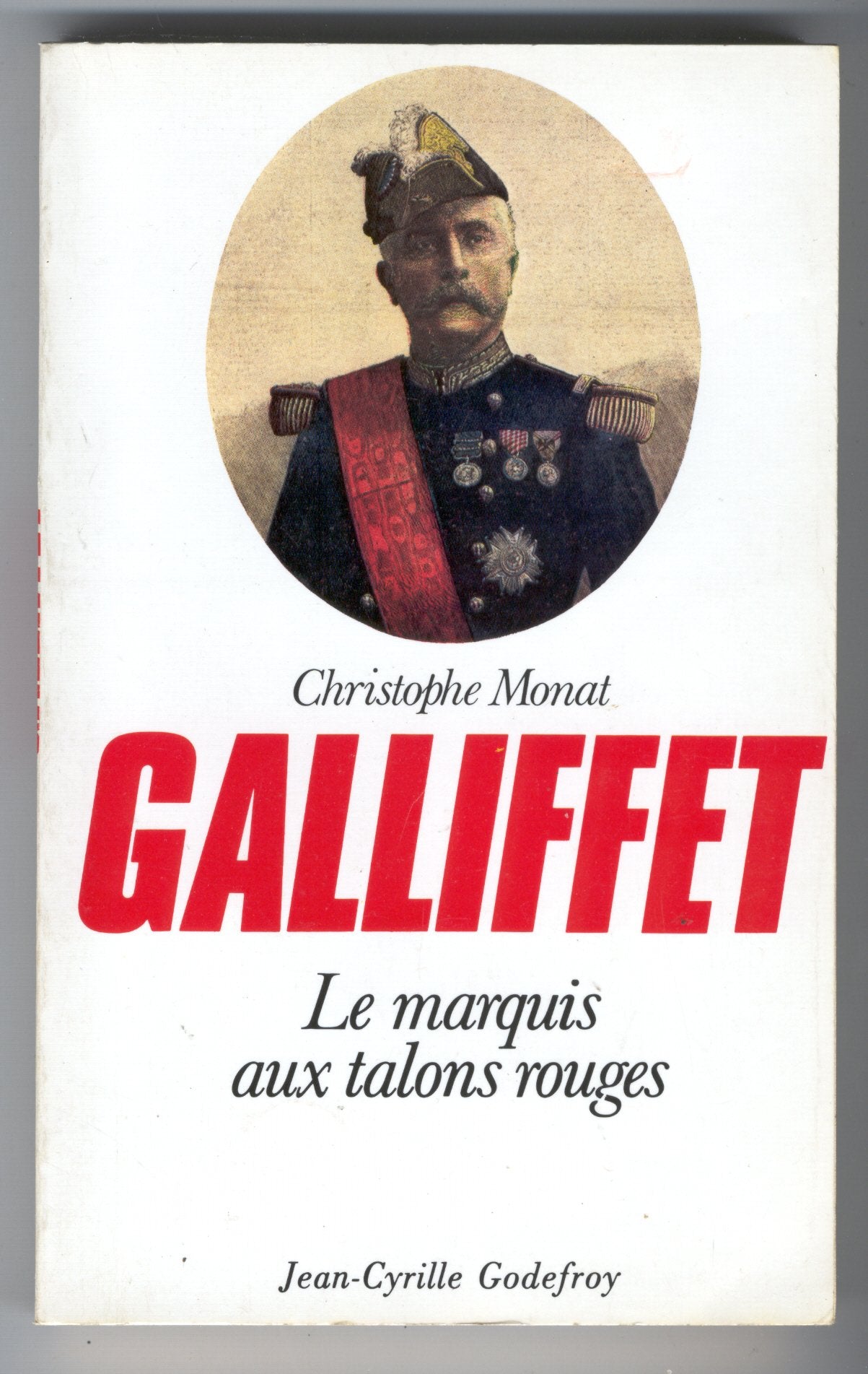 Gaston Alexandre Auguste de Gallifet , "le marquis aux talons rouges": De la Commune a l'Affaire Dreyfus (French Edition) book