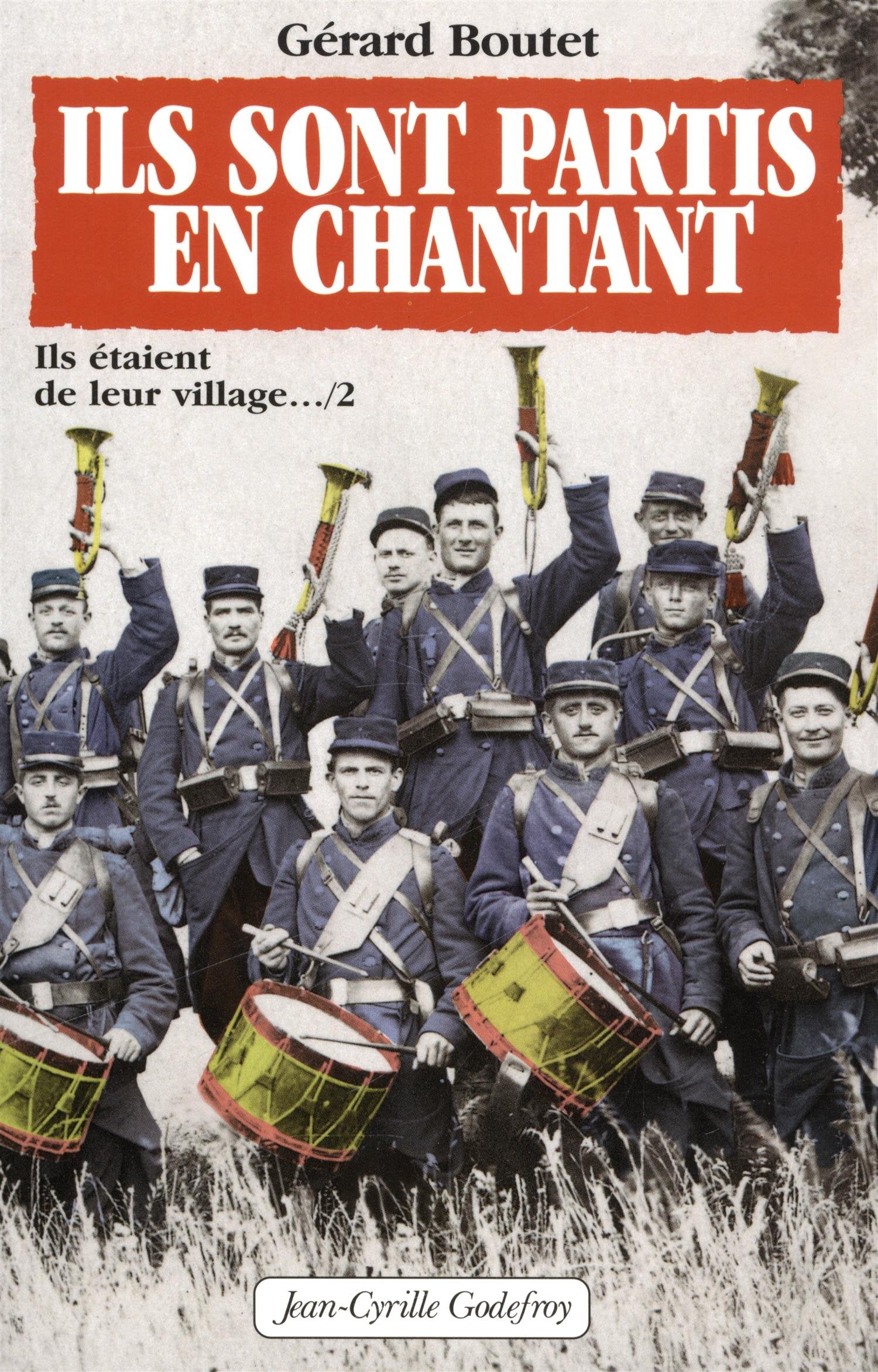 Ils sont parti en chantant. Ils étaient de leur village, tome 2 Politics & History