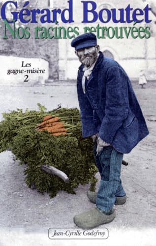 Les Gagne-misère. Vol. 2. Nos racines retrouvées Politics & History