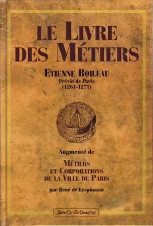 Le Livre des Métiers par Etienne Boileau, Prévôt de Paris (1261-1271) - Augmenté de Métiers et Corporations de la Ville de Paris book