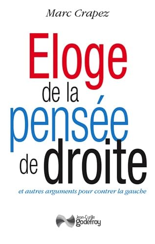 Eloge de la pensée de droite : Et autres arguments pour contrer la gauche book