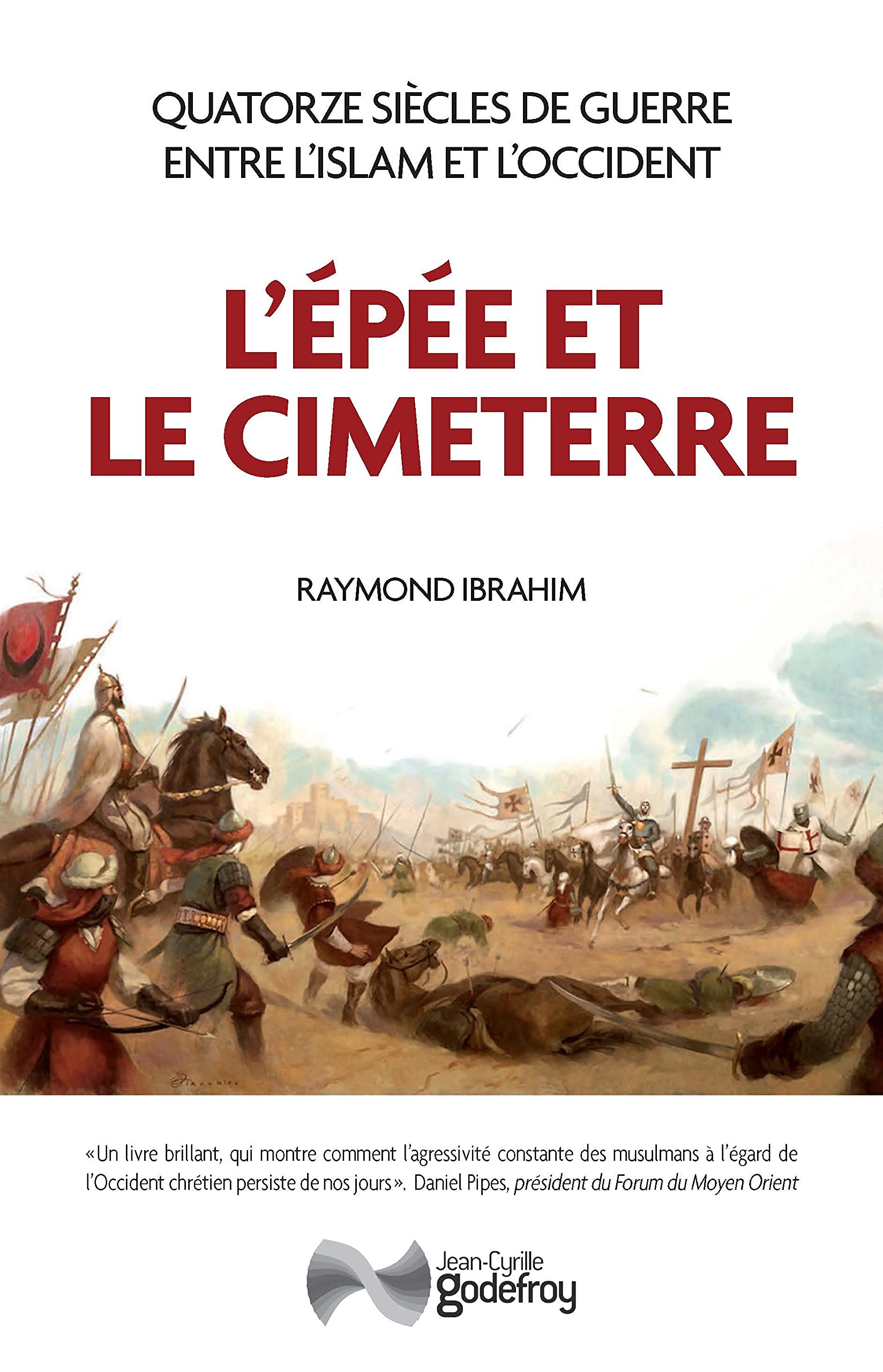 L'épée et le cimeterre: Quatorze siècles de guerres entre L’Islam et l’Occident book