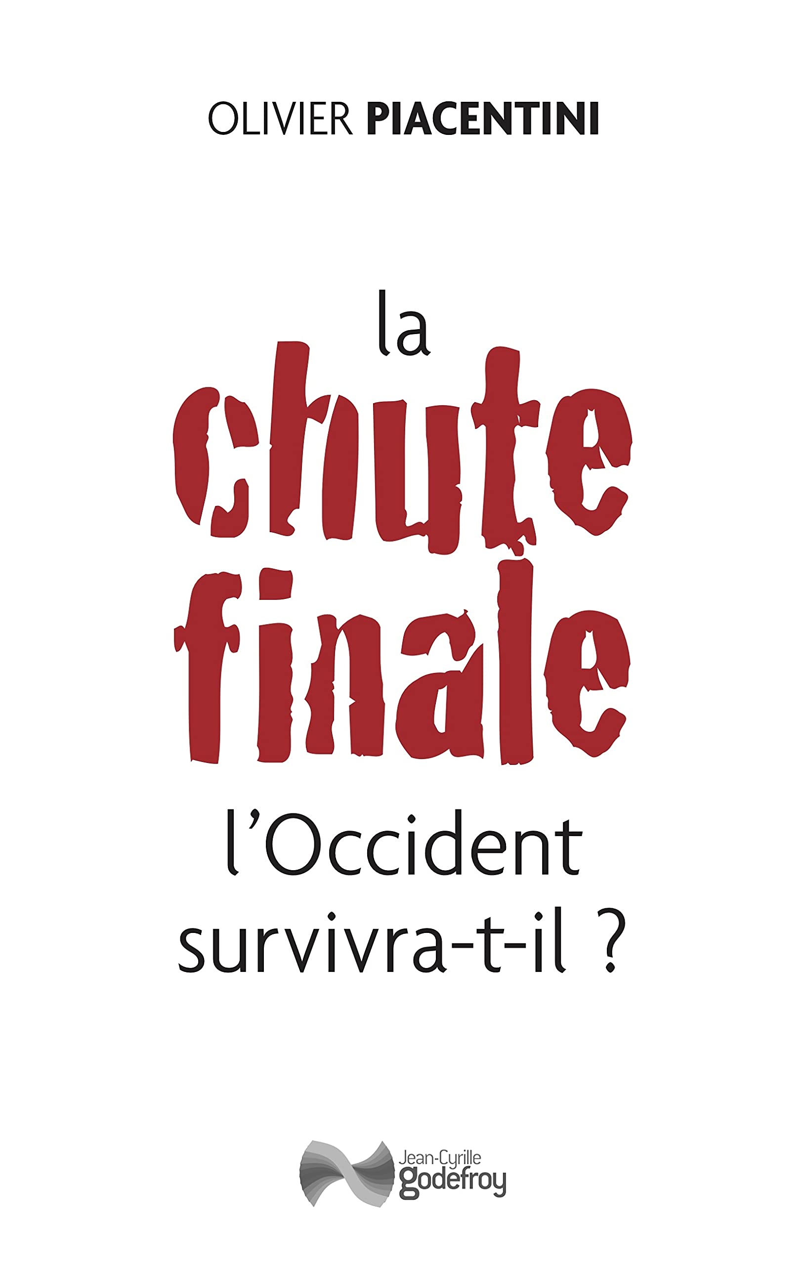 La chute finale : l'Occident survivra-t-il ? book