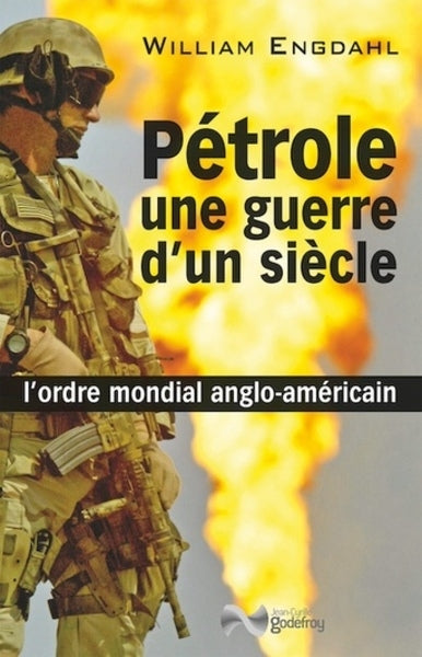 Pétrole, une guerre d'un siècle : l'ordre mondial anglo-américain Politics & History